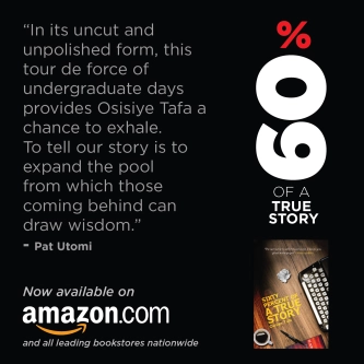 Buy 'Sixty Percent of a True Story' by Osisiye Tafa